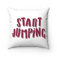 Load image into Gallery viewer, Start Jumping Square Pillow Case