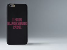 Load image into Gallery viewer, I Miss Blacksburg 24061 Flexi Phone Case