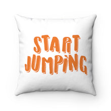 Load image into Gallery viewer, Start Jumping Square Pillow Case
