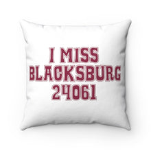 Load image into Gallery viewer, I Miss Blacksburg 24061 Square Pillow

