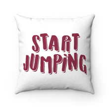 Load image into Gallery viewer, Start Jumping Square Pillow Case
